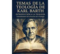 Entendimiento de la función de la Teología: Temas de la teología de Karl Barth