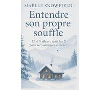 Entendre son propre souffle: Et si le silence était la clé pour recommencer à vivre ? Un roman lumineux, sensible et réconfortant, pour tous ceux qui cherchent à retrouver leur souffle