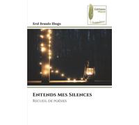 Entends Mes Silences: Recueil de poésies