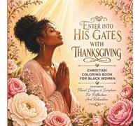 Enter Into His Gates With Thanksgiving: Christian Coloring Book For Black Women