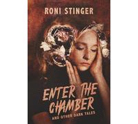 ENTER THE CHAMBER AND OTHER DARK TALES: a horror fantasy short story collection