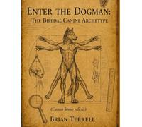 Enter the Dogman: The Bipedal Canine Archetype