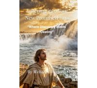 Entering into Your New Promised Land: "Where Discovery Meets Destiny"