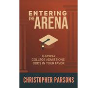 Entering The Arena: Turning College Admission Odds in Your Favor