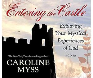 [Entering the Castle] (By: Caroline M. Myss) [published: April, 2007]