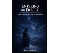 Entering the Desert: Ancient Practices of Silence for an Overstimulated Life