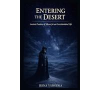 Entering the Desert: Ancient Practices of Silence for an Overstimulated Life