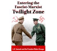 Entering the Fascist-Marxist Twilight Zone: The Collected Works of L.K. Samuels and the Free Riders Groupe