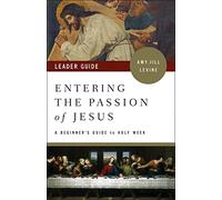 Entering the Passion of Jesus Leader Guide: A Beginner's Guide to Holy Week [Lingua inglese]