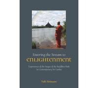 Entering the Stream to Enlightenment: Experiences of the Stages of the Bud...