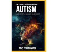 ENTERING THE UNIVERSE OF AUTISM: DISCOVERING THE WONDERS OF ASPERGER´S