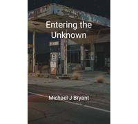 Entering the Unknown: Michael J Bryant