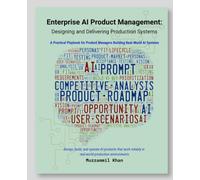 Enterprise AI Product Management: Designing and Delivering Production Systems