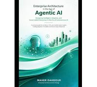 Enterprise Architecture in the Age of Agentic AI: Designing Adaptive, Intelligent, and Governable Enterprises