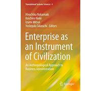 Enterprise As an Instrument of Civilization: An Anthropological Approach to Business Administration: 4