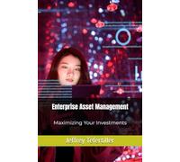 Enterprise Asset Management: Maximizing Your Investments