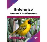 Enterprise Frontend Architecture: Building scalable, secure, and modern enterprise web platforms (English Edition)