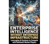 Enterprise Intelligence Without Enterprise Infrastructure: Leveraging AI Systems to Compete with Dominant Market Players
