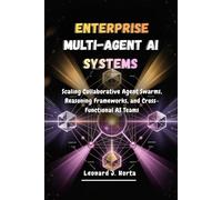 ENTERPRISE MULTI-AGENT AI SYSTEMS: Scaling Collaborative Agent Swarms, Reasoning Frameworks, and Cross-Functional AI Teams