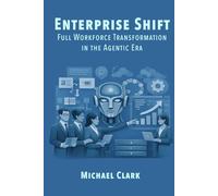 Enterprise Shift: Full Workforce Transformation in the Agentic Age