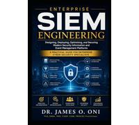 Enterprise SIEM Engineering: A Practical Guide for Enterprise Cyber Security Specialists