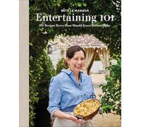 Entertaining 101: 101 Recipes Every Host Should Know How to Make
