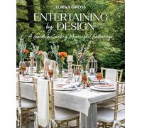 Entertaining by Design: A Guide to Creating Meaningful Gatherings