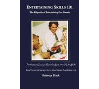 Entertaining Skills 101: The Etiquette of Entertaining Our Guests: Professional Lesson Plans for Real World Life Skills