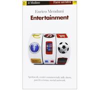 Entertainment. Spettacoli, centri commerciali, talk show, parchi a tema, social network