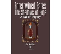 Entertwined Fates: The Shadows of Hope - A Tale of Tragedy