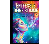 ENTFESSLE DEINE STIMME: Ein praktischer Leitfaden zur Überwindung sozialer Ängste und zum selbstbewussten Knüpfen von Kontakten (Ausgabe für Frauen)