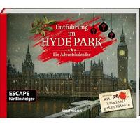 Entführung im Hyde Park - Ein Escape-Adventskalender für Einsteiger: Mit 24 kriminell guten Rätseln