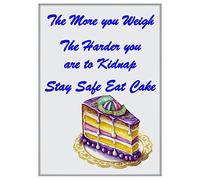 Enthoozies Calamita da frigorifero con scritta "The More you Weigh The Harder you are to Kidnap Stay Safe Eat Cake 6,3 x 8,9 cm