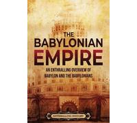 Enthralling History The Babylonian Empire (Tascabile) History of Mesopotamia