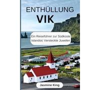 ENTHÜLLUNG VIK: Ein Reiseführer zur Südküste Islandsic Versteckte Juwelen