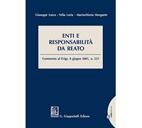 Enti e responsabilità da reato. Commento al D.Lgs. 8 giugno 2001, n.231. Con aggiornamento online