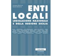 Enti locali. Legislazione nazionale e della Regione Sicilia - Bartolone Gi...