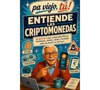 ENTIENDE LAS CRIPTOMONEDAS: La guía fácil para comprender Bitcoin, blockchain, wallets, estafas y fiscalidad antes de invertir un solo euro.