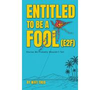 Entitled to Be a Fool (E2F): Stories We Probably Shouldn't Tell