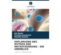 ENTLARVUNG DES MYTHOS DER METASTASIERUNG - EIN ÜBERBLICK: Invasion und Metastasierung