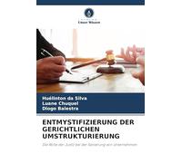ENTMYSTIFIZIERUNG DER GERICHTLICHEN UMSTRUKTURIERUNG: Die Rolle der Justiz bei der Sanierung von Unternehmen