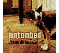 Entombed - Same Difference (Deluxe Edt.)