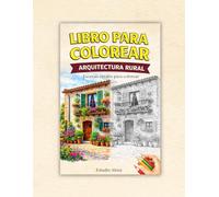 Entorno rural: Casas y rincones de pueblo para colorear (Colección Colorea)