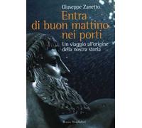 Entra di buon mattino nei porti. Un viaggio all'origine della nostra storia