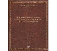 Entr'actes du comte d'Egmont, musique de Beethoven, poème-résumé de la tragédie de Goethe / trad. de