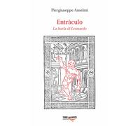 Entràculo. La burla di Leonardo - Anselmi Piergiuseppe