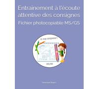 Entraînement à l'écoute attentive des consignes: Fichier photocopiable MS/GS