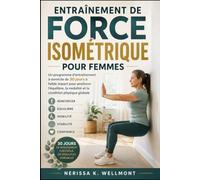 ENTRAÎNEMENT DE FORCE ISOMÉTRIQUE POUR FEMMES: Un programme d’entraînement à domicile de 30 jours à faible impact pour améliorer l’équilibre, la mobilité et la condition physique globale
