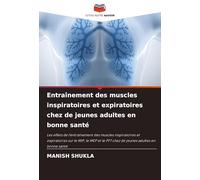 Entraînement des muscles inspiratoires et expiratoires chez de jeunes adultes en bonne santé: Les effets de l'entraînement des muscles inspiratoires ... le PFT chez de jeunes adultes en bonne santé