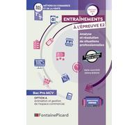 Entraînements à l'épreuve E2 Analyse et résolution de situations professionnelles 1re & Tle Bac Pro MCV: Option A Animation et gestion de l'espace commercial